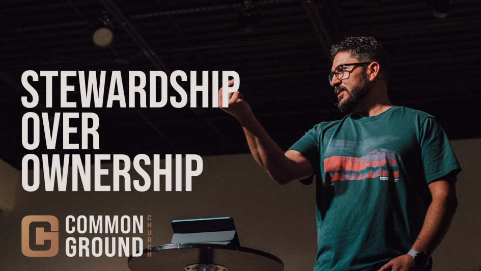 Stewardship Over Ownership